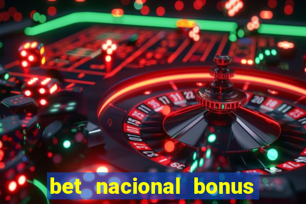 bet nacional bonus de boas vindas